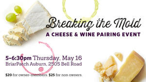 Breaking the Mold: A Cheese & Wine Pairing at BriarPatch Auburn